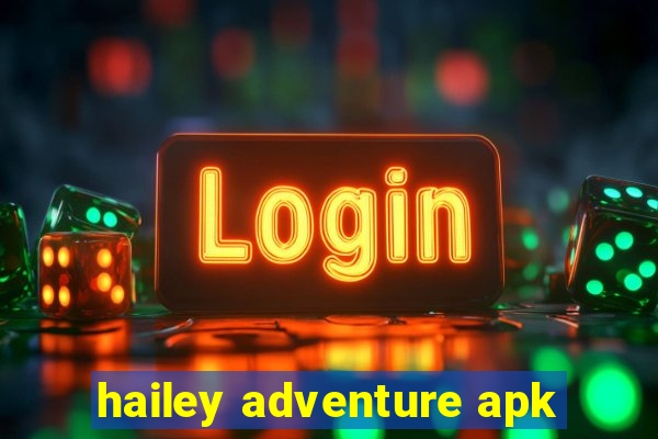 hailey adventure apk